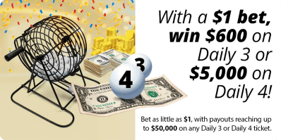Lottery promotion – Win $600 on Daily 3 or $5,000 on Daily 4 with a $1 bet