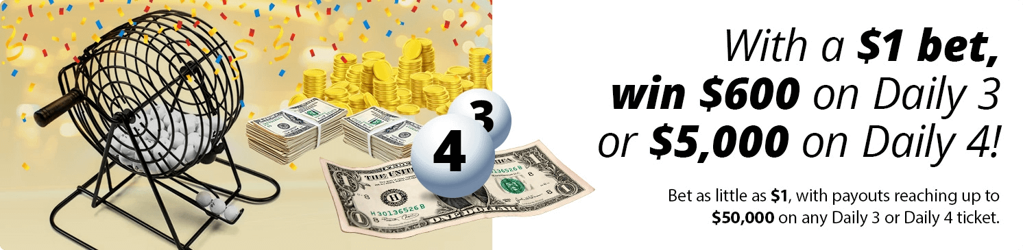 Bet $1 on Daily 3 or 4 and win big – Lottery payouts up to $50,000
